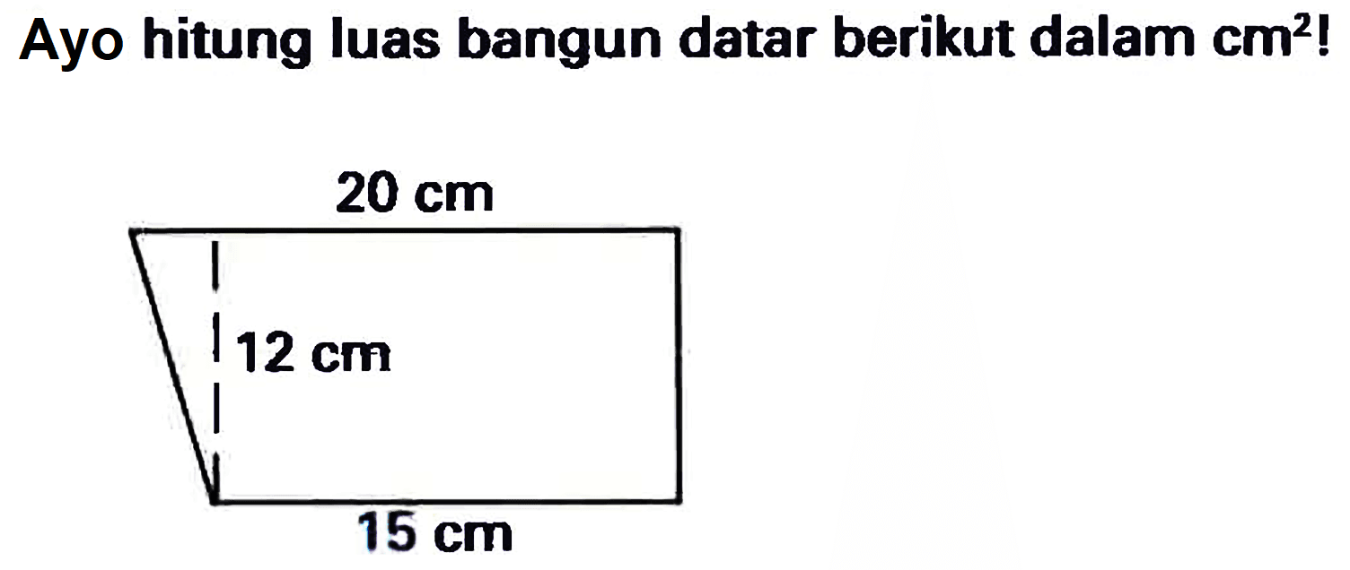 Ayo hitung luas bangun datar berikut dalam  {c m)^{2) !