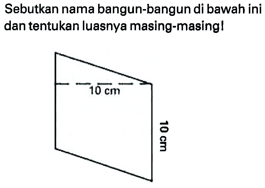 Sebutkan nama bangun-bangun di bawah ini dan tentukan luasnya masing-masing!