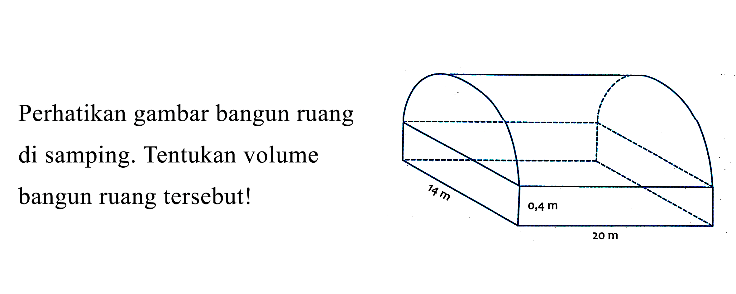 Perhatikan gambar bangun ruang di samping. Tentukan volume bangun ruang tersebut!