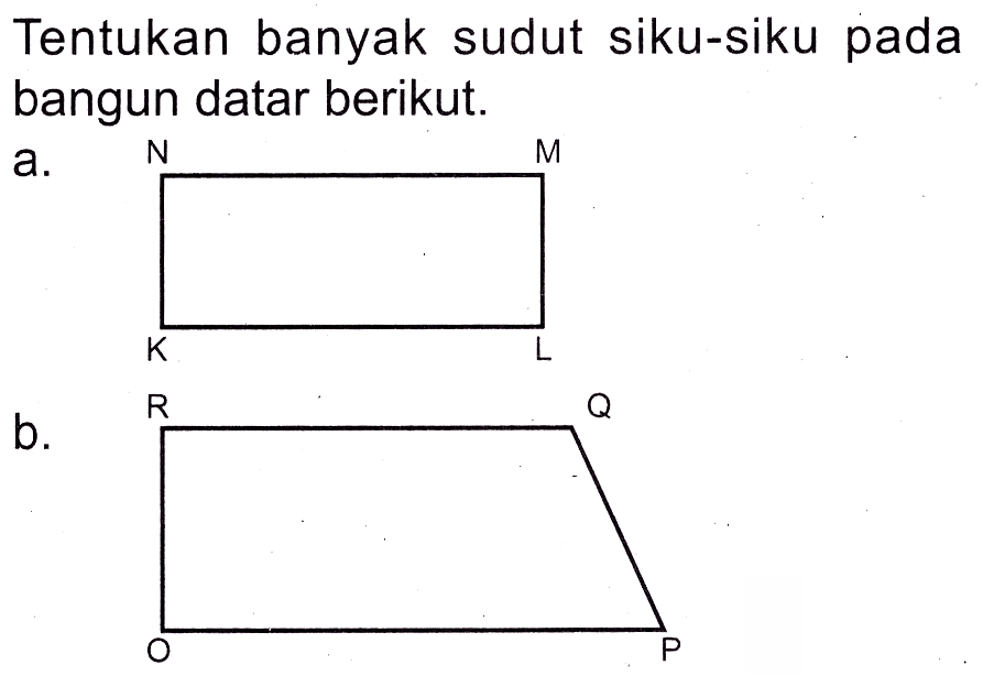 Tentukan banyak sudut siku-siku pada bangun datar berikut.
a.
b.