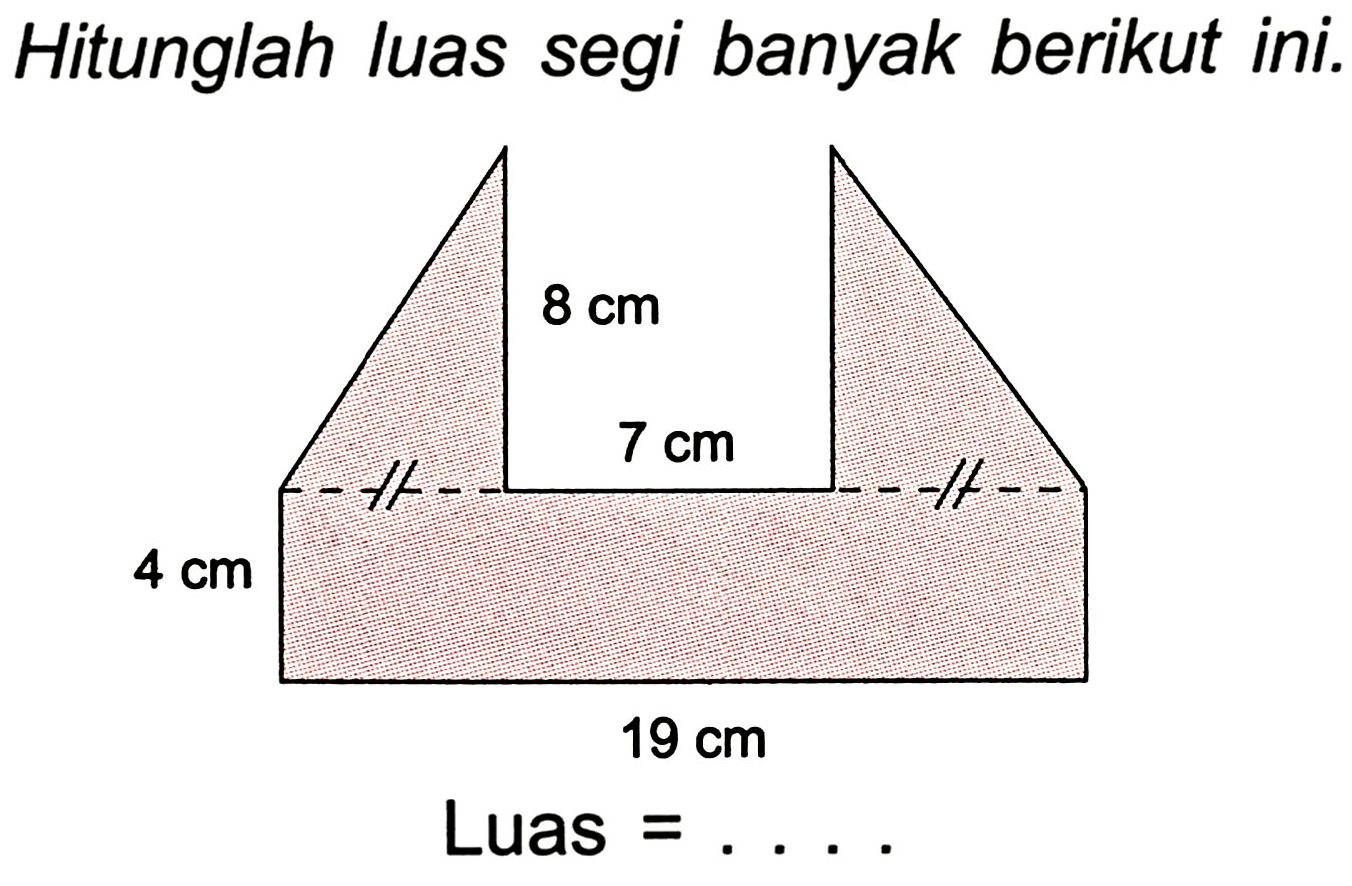 Hitunglah luas segi banyak berikut ini.

 { Luas )=... .
