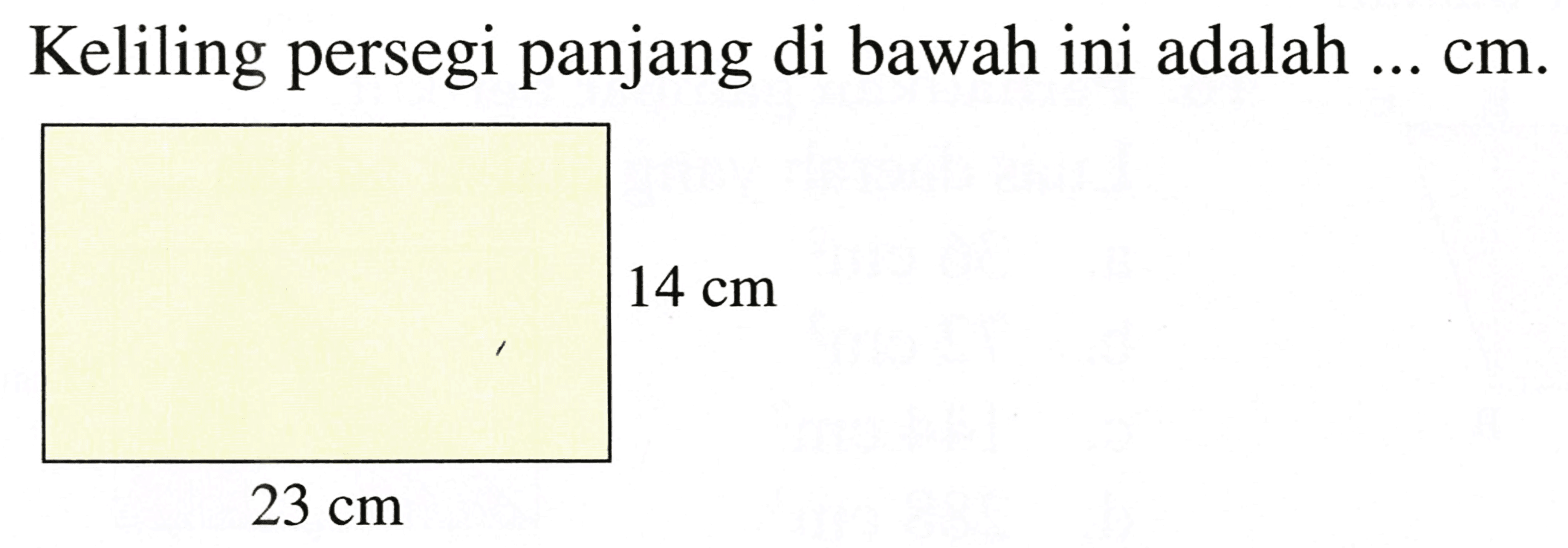 Keliling persegi panjang di bawah ini adalah  ... cm .