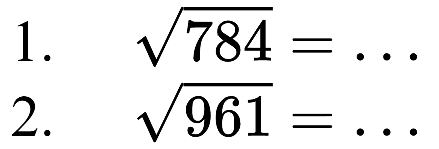 1.   akar(784)=... 
2.   akar(961)=... 