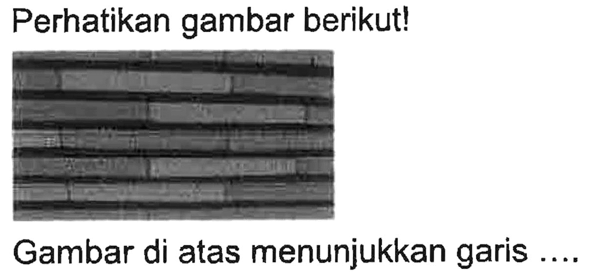 Perhatikan gambar berikut!
Gambar di atas menunjukkan garis.