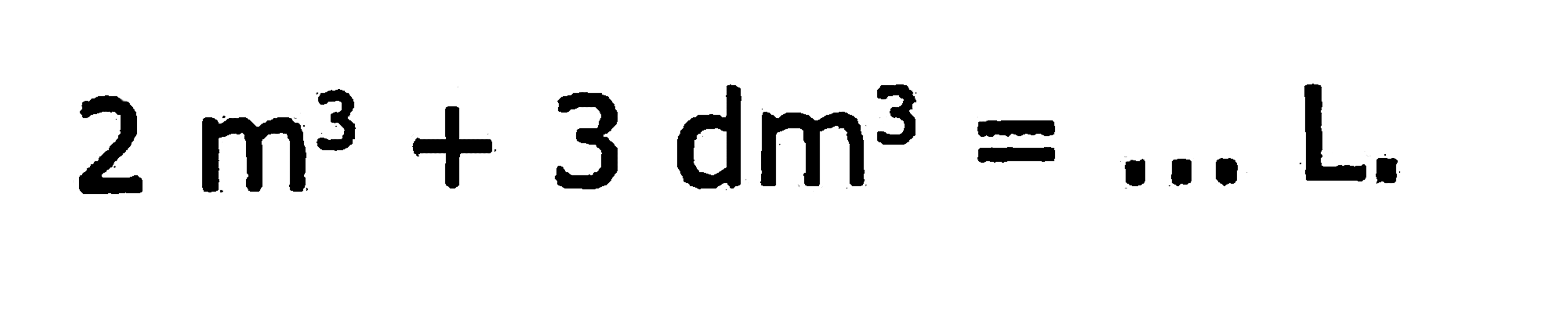 2 m^(3)+3 d m^(3)=... L