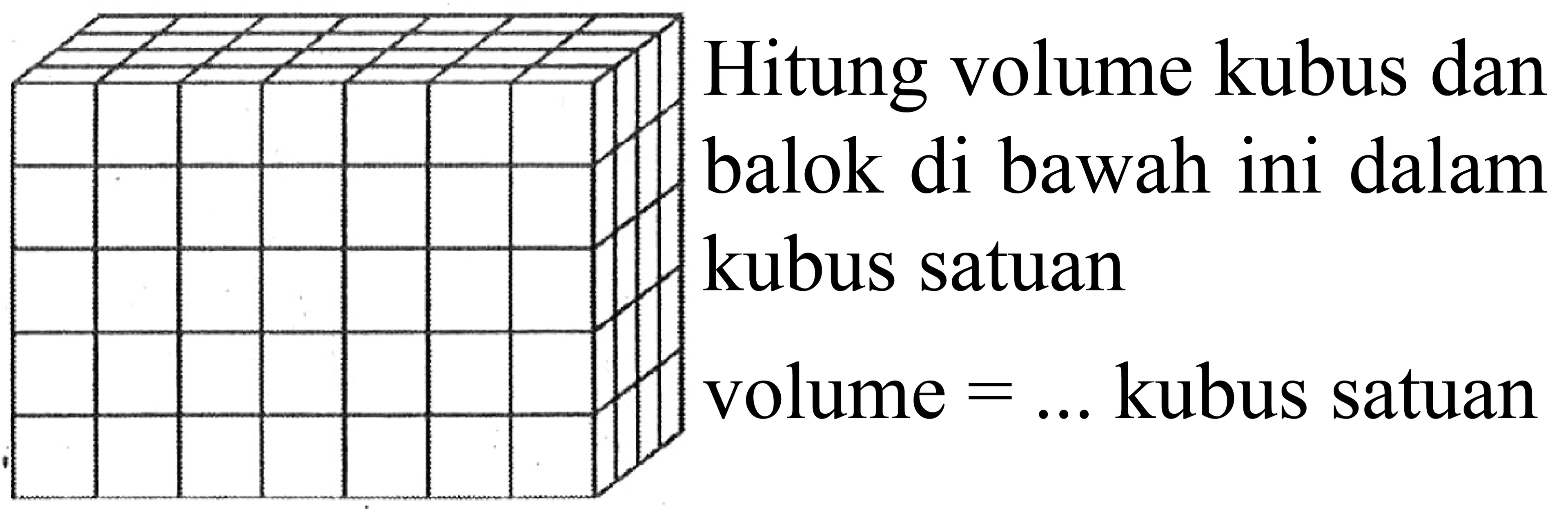 Hitung volume kubus dan balok di bawah ini dalam kubus satuan volume  =...  kubus satuan