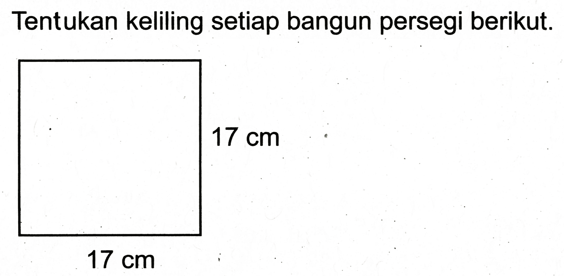 Tentukan keliling setiap bangun persegi berikut.