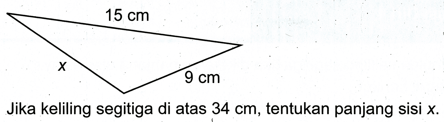 Jika keliling segitiga di atas  34 cm , tentukan panjang sisi  x .