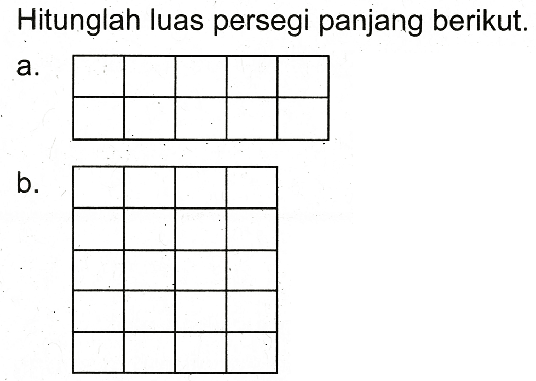 Hitunglah luas persegi panjang berikut.
a.

     
     


b.