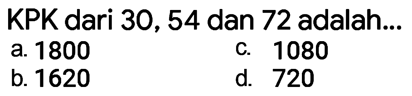 KPK dari 30, 54 dan 72 adalah ...
