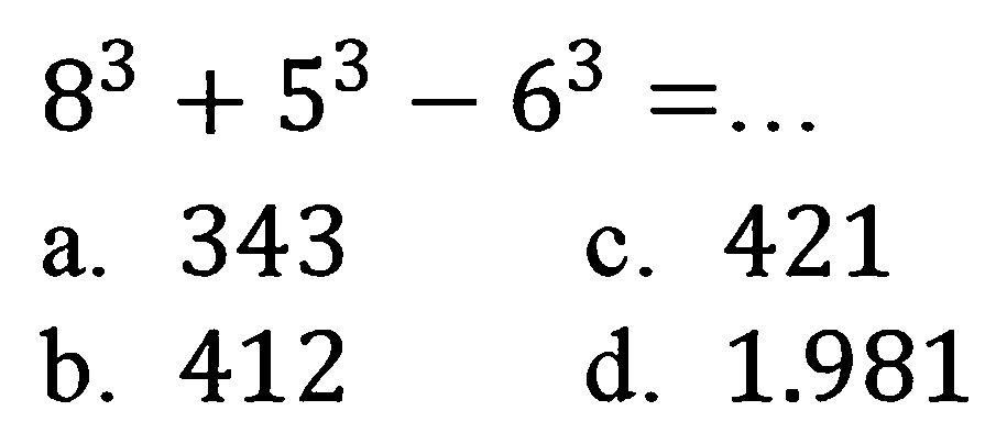 8^3 + 5^3 - 6^3=...