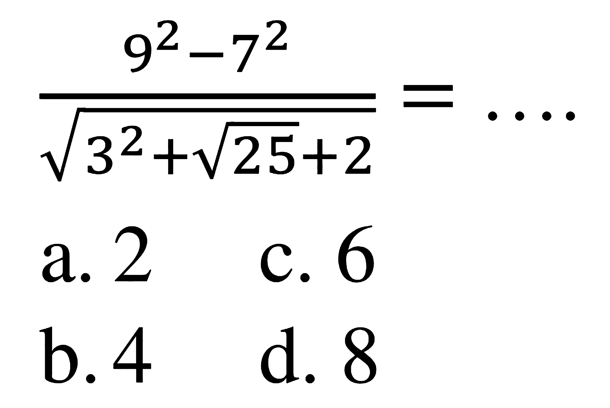 (9^2 - 7^2)/akar(3^2 + akar(25) + 2) = ....