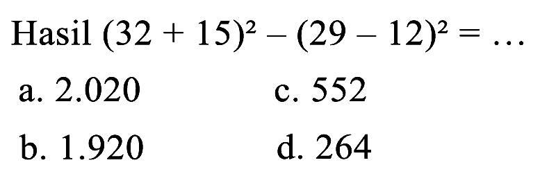 Hasil (32+15)^2-(29-12)^2=... 
