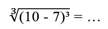 ((10-7)^3)^(1/3) = ...