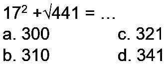 17^2 + akar(441)=...