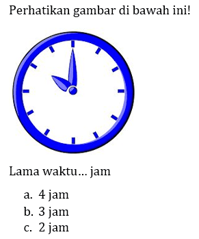 Perhatikan gambar di bawah ini!
"jam"
Lama waktu... jam
