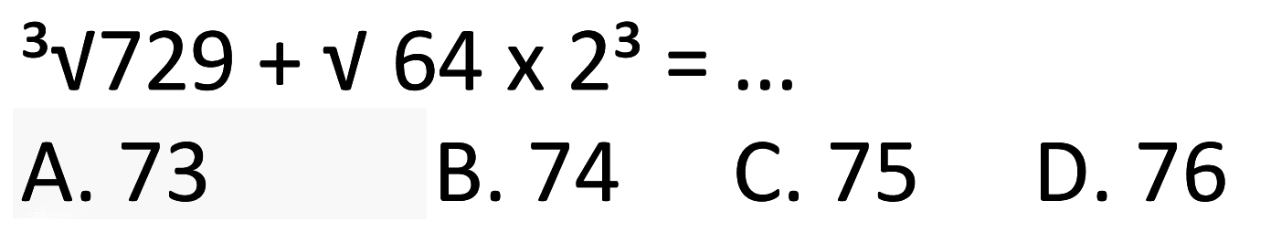 729^(1/3) + akar(64) x 2^3=...