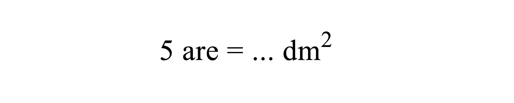 5 are =... dm^2