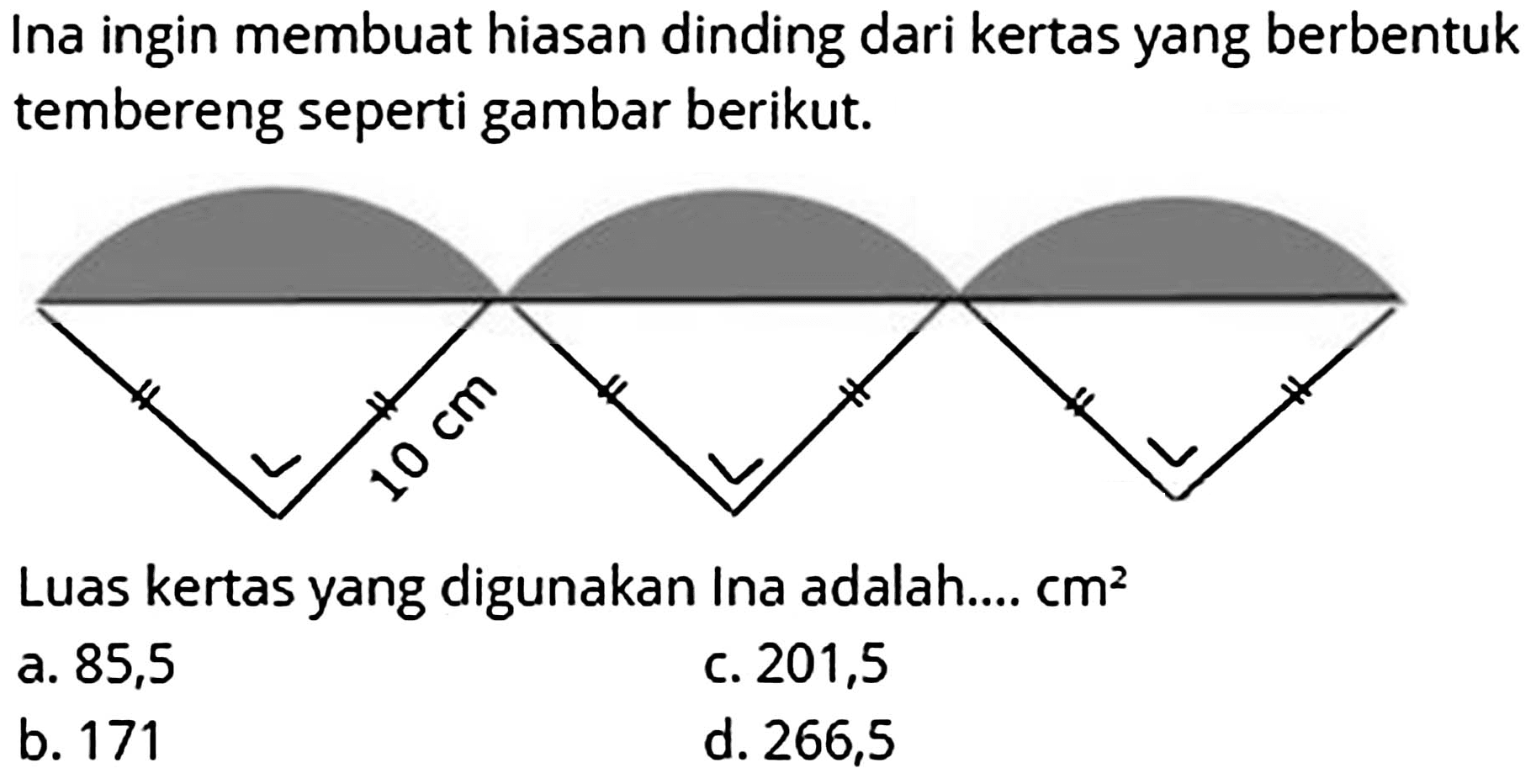 Ina ingin membuat hiasan dinding dari kertas yang berbentuk tembereng seperti gambar berikut. 10 cm 
Luas kertas yang digunakan Ina adalah .... cm^2