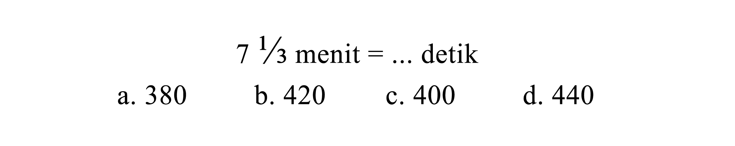 7 1/3 menit = ... detik