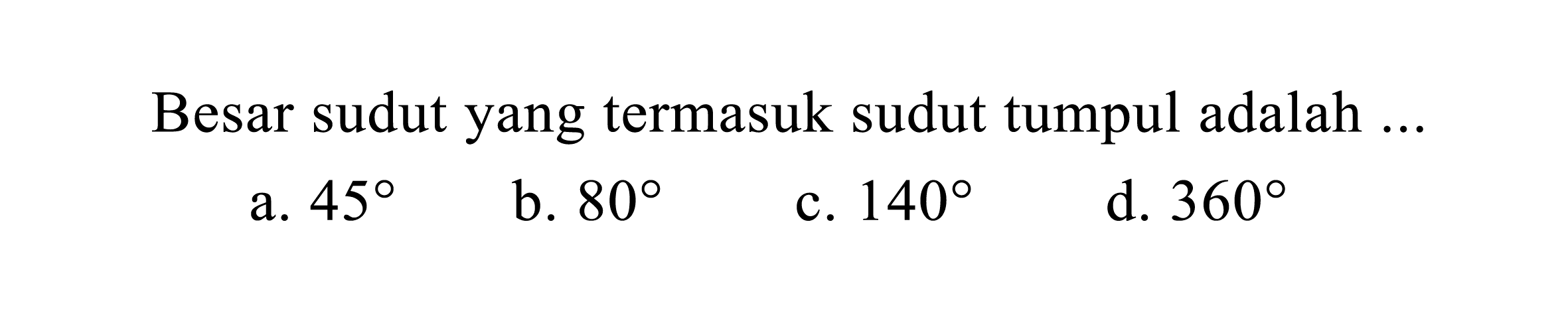 Besar sudut yang termasuk sudut tumpul adalah ...