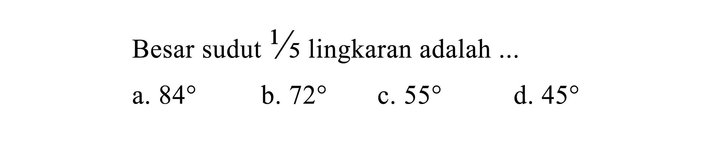 Besar sudut 1/5 lingkaran adalah ....