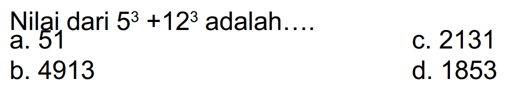 Nilai dari 5^3 + 12^3 adalah....