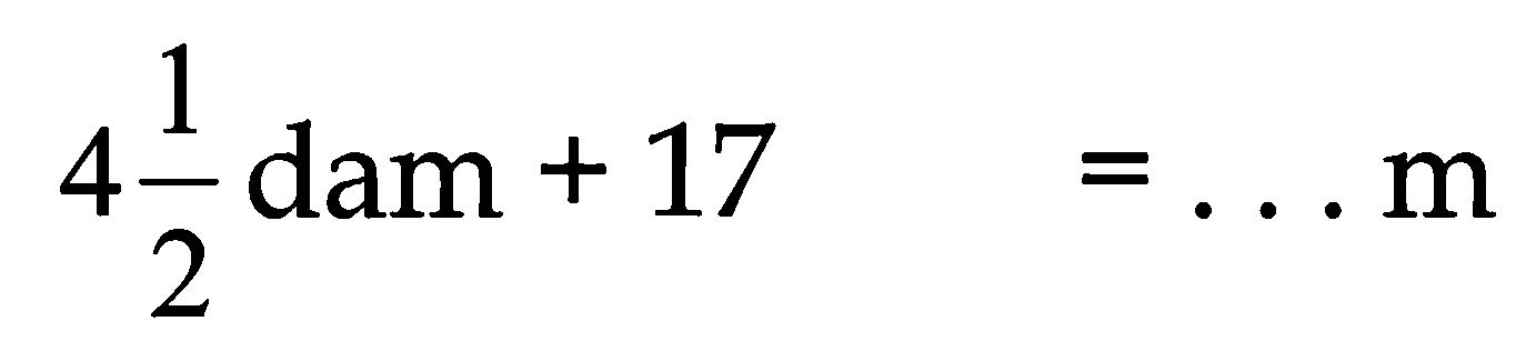 4 (1)/(2)  dam  +17=... m