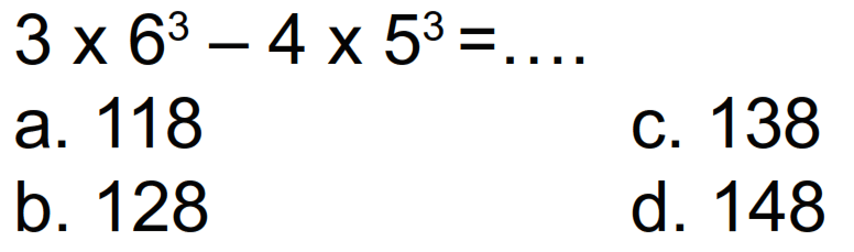 3 x 6^3 - 4 x 5^3 = .....