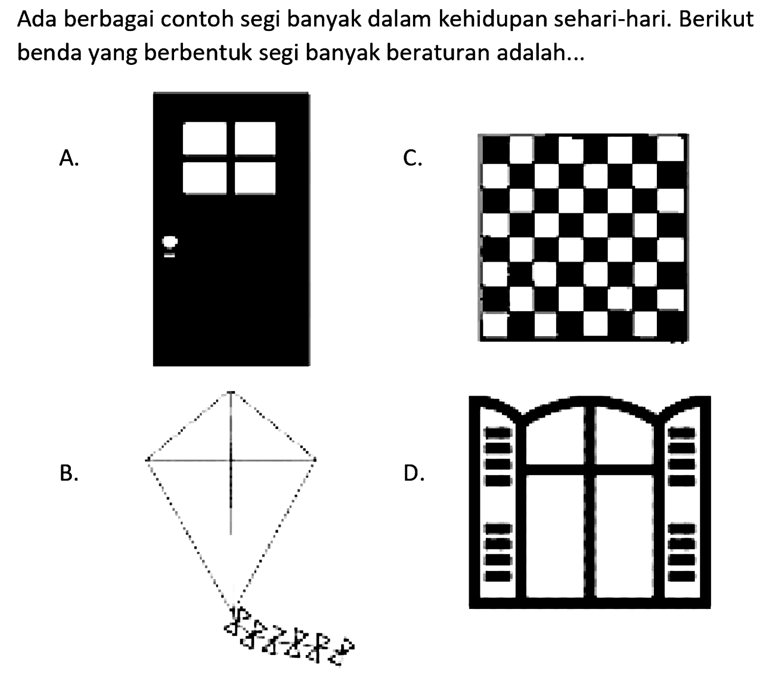 Ada berbagai contoh segi banyak dalam kehidupan sehari-hari. Berikut benda yang berbentuk segi banyak beraturan adalah... 