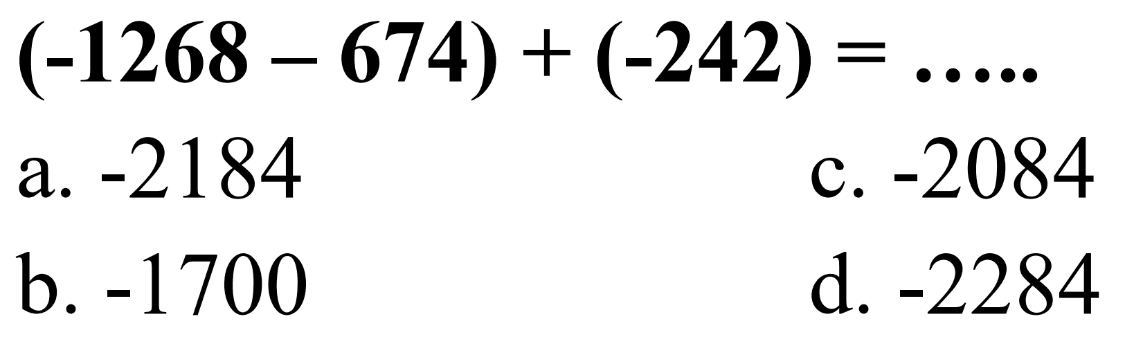 (-1268 - 674) + (-242) = ....