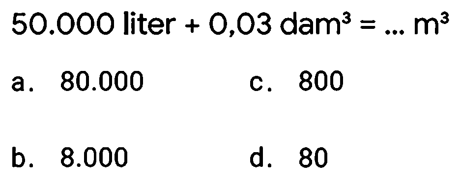  50.000 liter +0,03 dam^3=... m^3 
