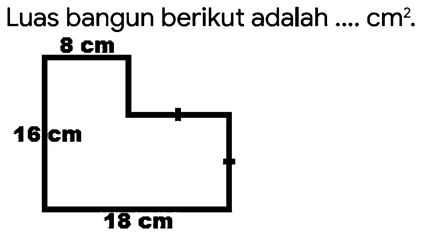 Luas bangun berikut adalah ....  cm^2 .
 18 cm 