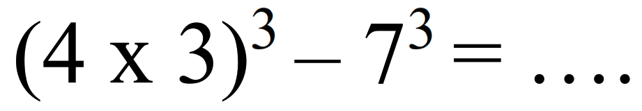 (4 x 3)^(3)-7^(3)=...