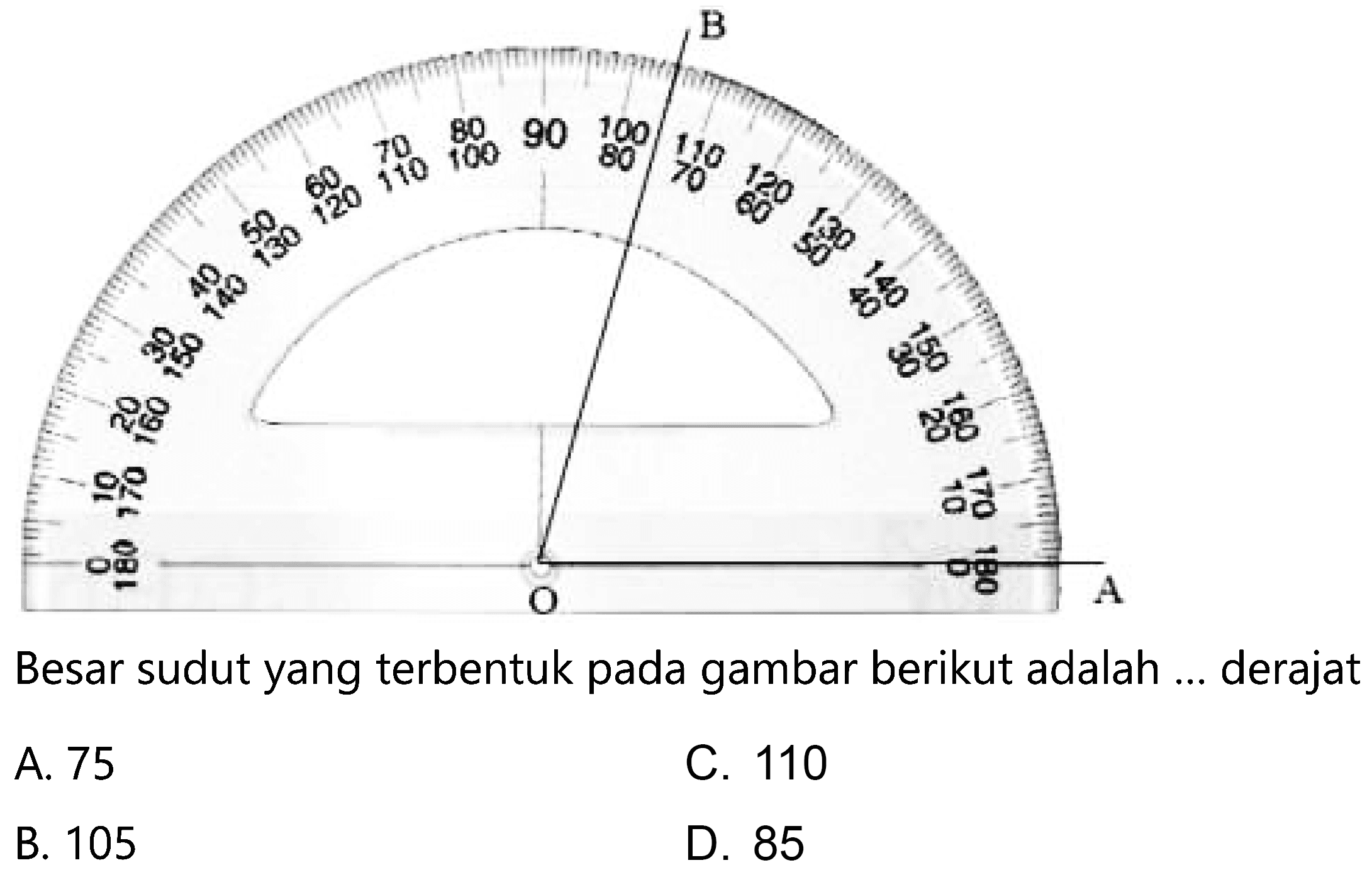 Besar sudut yang terbentuk pada gambar berikut adalah ... derajat
A. 75
C. 110
B. 105
D. 85