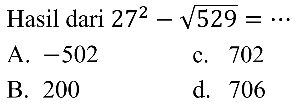 Hasil dari  27^(2)-akar(529)=..