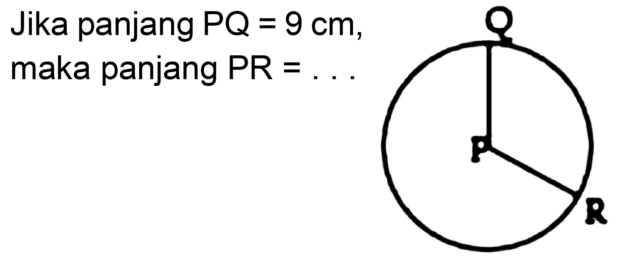 Jika panjang  P Q=9 cm , maka panjang PR =