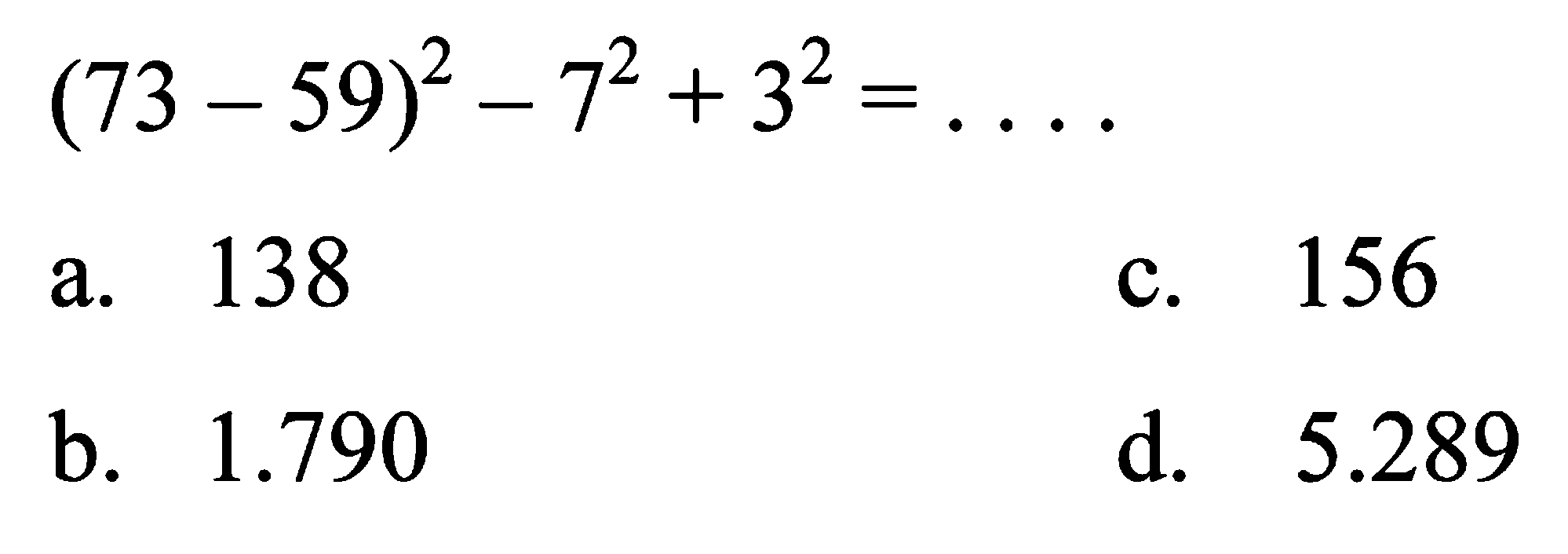 (73 - 59)^2 - 7^2 + 3^2 = ....