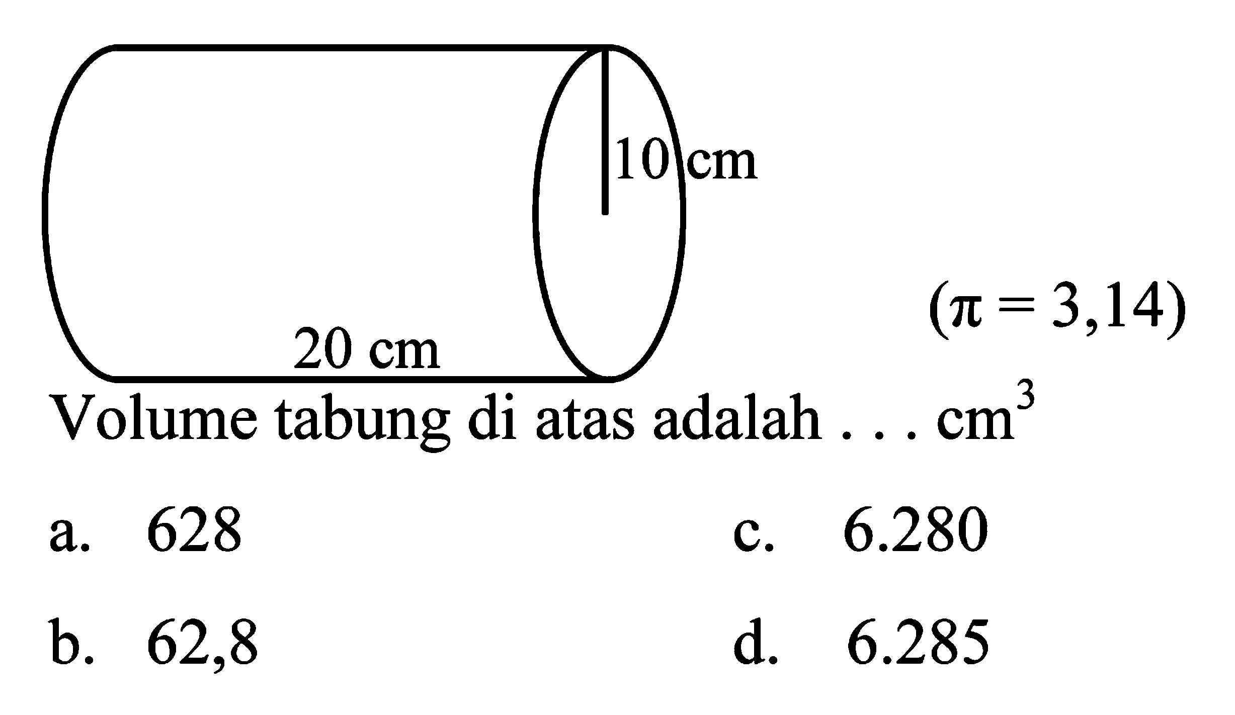 a. 628
c.  6.280 
b. 62,8
d.  6.285 