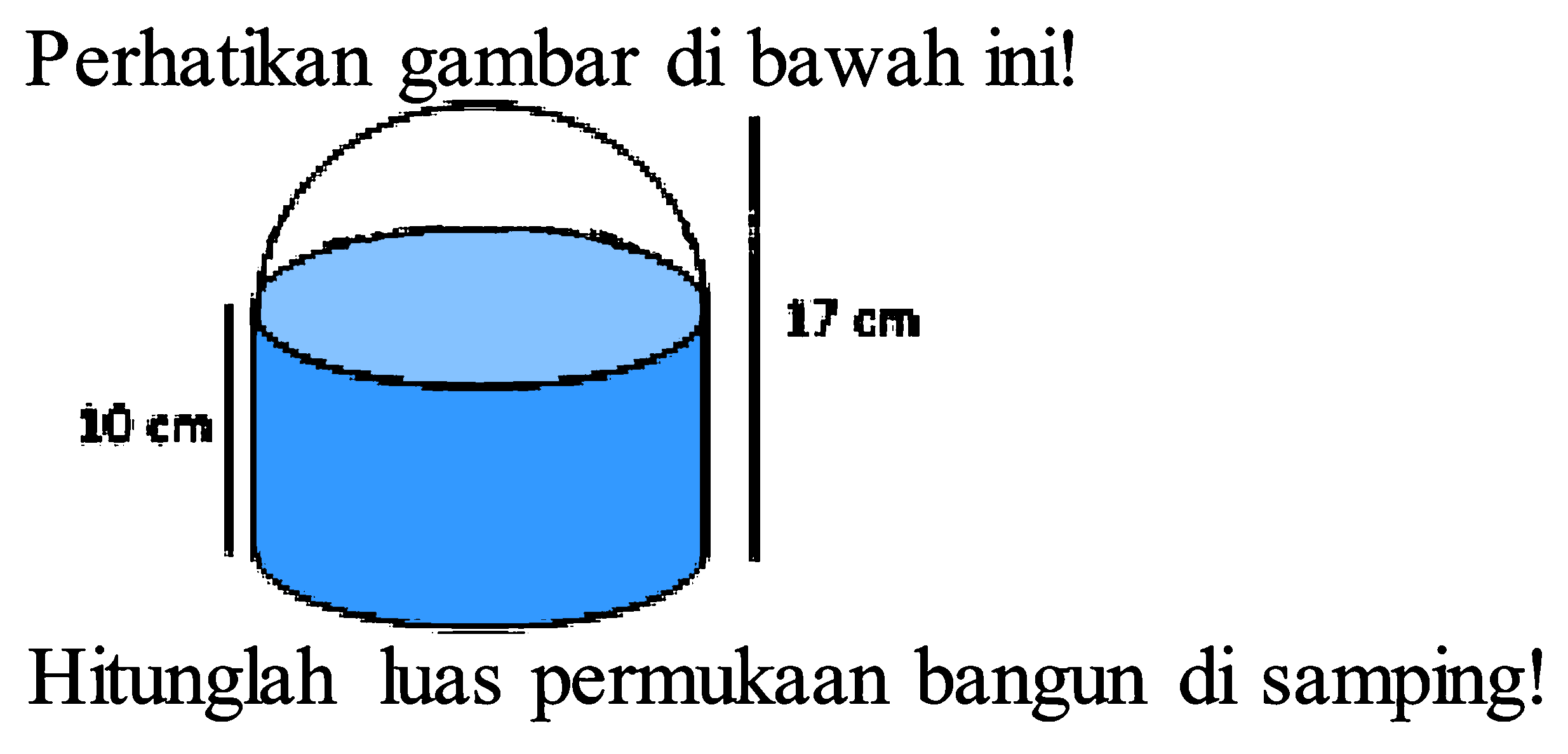 Perhatikan gambar di bawah ini!
Hitunglah luas permukaan bangun di samping!