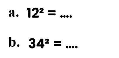 a.  12^(2)=... 
b.  34^(2)=... .o.