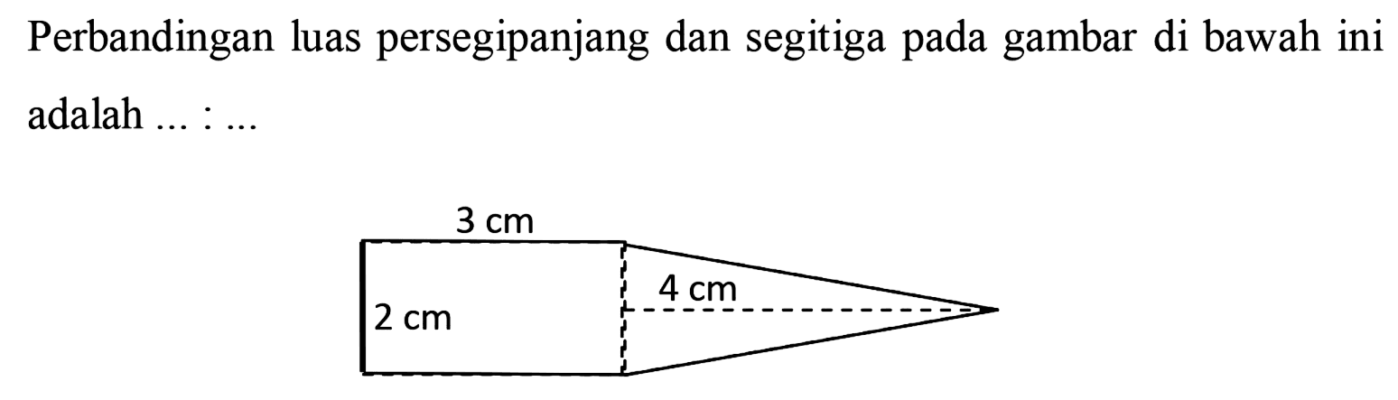 Perbandingan luas persegipanjang dan segitiga pada gambar di bawah ini adalah ... :...