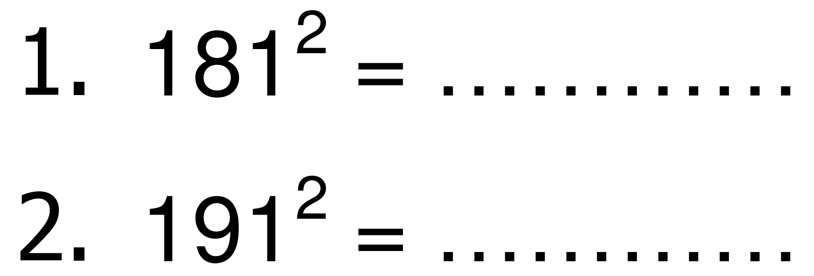 1. 181^2 = .... 
2. 191^2 = ....