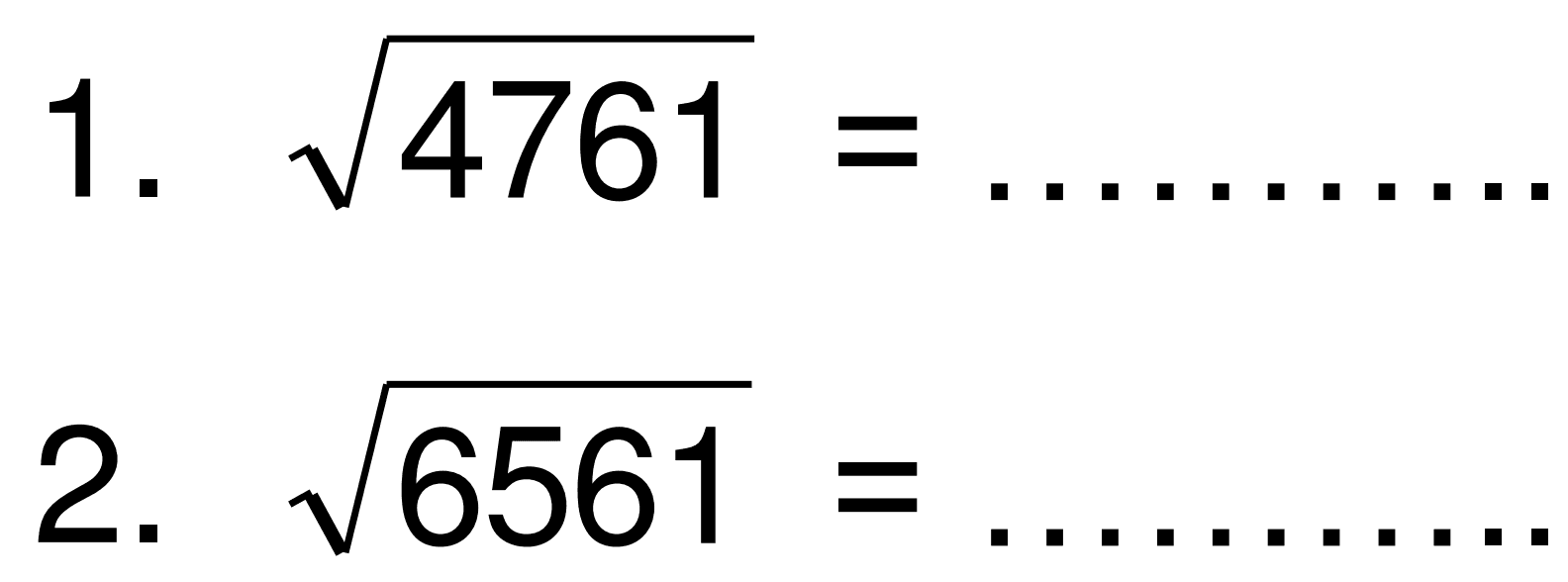 1. akar(4761) = .....
2. akar(6561) = .....