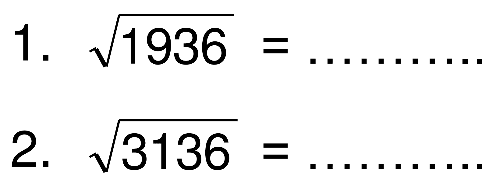 1. akar(1936) = ......
2. akar(3136) = .....