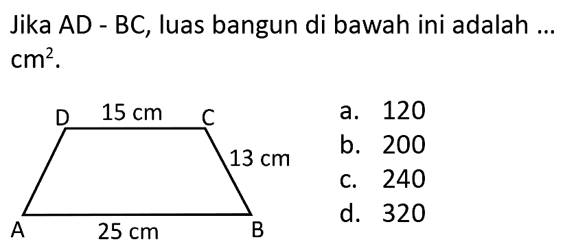 Jika AD - BC, luas bangun di bawah ini adalah ...  cm^(2) .