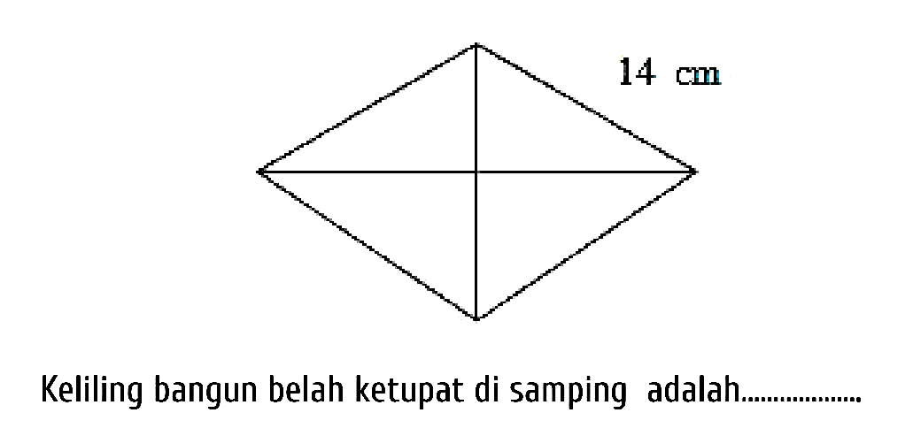 Keliling bangun belah ketupat di samping adalah................. 
14 cm 