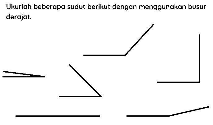 Ukurlah beberapa sudut berikut dengan menggunakan busur derajat.
C=C=C