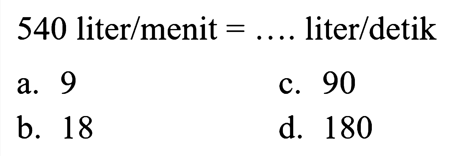 540 liter/menit =...  liter/detik
