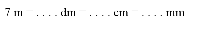 7 m=... dm=... cm=... mm